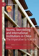 Norms, Storytelling and International Institutions in China: The Imperative to Narrate