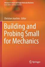 Building and Probing Small for Mechanics