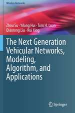 The Next Generation Vehicular Networks, Modeling, Algorithm and Applications