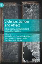 Violence, Gender and Affect : Interpersonal, Institutional and Ideological Practices