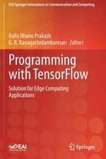 Programming with TensorFlow: Solution for Edge Computing Applications