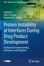 Protein Instability at Interfaces During Drug Product Development: Fundamental Understanding, Evaluation, and Mitigation