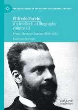 Vilfredo Pareto: An Intellectual Biography Volume III