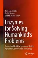 Enzymes for Solving Humankind's Problems: Natural and Artificial Systems in Health, Agriculture, Environment and Energy