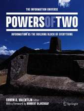 Powers of Two: The Information Universe — Information as the Building Block of Everything