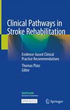 Clinical Pathways in Stroke Rehabilitation: Evidence-based Clinical Practice Recommendations