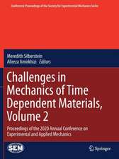 Challenges in Mechanics of Time Dependent Materials, Volume 2: Proceedings of the 2020 Annual Conference on Experimental and Applied Mechanics