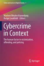 Cybercrime in Context: The human factor in victimization, offending, and policing