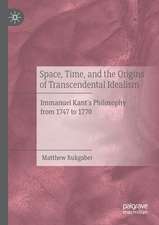 Space, Time, and the Origins of Transcendental Idealism: Immanuel Kant’s Philosophy from 1747 to 1770