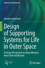 Design of Supporting Systems for Life in Outer Space: A Design Perspective on Space Missions Near Earth and Beyond