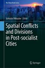 Spatial Conflicts and Divisions in Post-socialist Cities