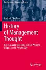 History of Management Thought: Genesis and Development from Ancient Origins to the Present Day