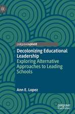 Decolonizing Educational Leadership: Exploring Alternative Approaches to Leading Schools