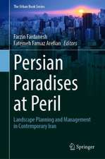 Persian Paradises at Peril: Landscape Planning and Management in Contemporary Iran