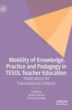 Mobility of Knowledge, Practice and Pedagogy in TESOL Teacher Education: Implications for Transnational Contexts