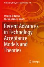 Recent Advances in Technology Acceptance Models and Theories