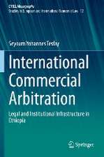 International Commercial Arbitration: Legal and Institutional Infrastructure in Ethiopia