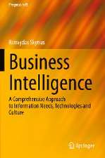 Business Intelligence: A Comprehensive Approach to Information Needs, Technologies and Culture