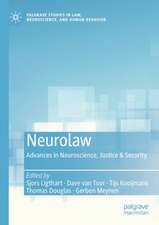 Neurolaw: Advances in Neuroscience, Justice & Security