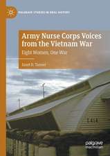 Army Nurse Corps Voices from the Vietnam War: Eight Women, One War