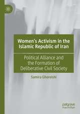 Women’s Activism in the Islamic Republic of Iran: Political Alliance and the Formation of Deliberative Civil Society