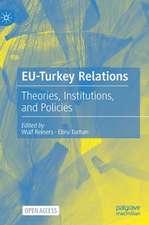 EU-Turkey Relations: Theories, Institutions, and Policies