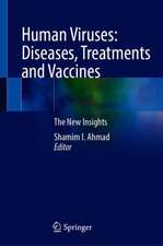 Human Viruses: Diseases, Treatments and Vaccines: The New Insights