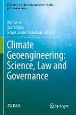 Climate Geoengineering: Science, Law and Governance