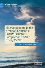 Blue Governance in the Arctic and Antarctic: Private Fisheries Certification and the Law of the Sea