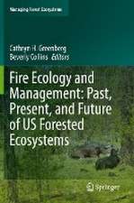 Fire Ecology and Management: Past, Present, and Future of US Forested Ecosystems