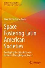 Space Fostering Latin American Societies: Developing the Latin American Continent Through Space, Part 2