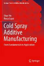 Cold Spray Additive Manufacturing: From Fundamentals to Applications