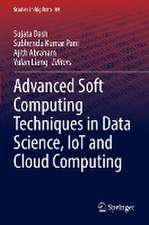 Advanced Soft Computing Techniques in Data Science, IoT and Cloud Computing