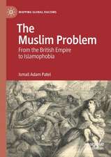 The Muslim Problem: From the British Empire to Islamophobia