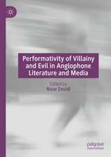 Performativity of Villainy and Evil in Anglophone Literature and Media