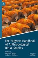 The Palgrave Handbook of Anthropological Ritual Studies