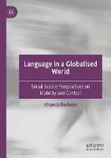 Language in a Globalised World: Social Justice Perspectives on Mobility and Contact