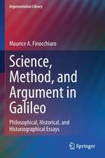 Science, Method, and Argument in Galileo: Philosophical, Historical, and Historiographical Essays