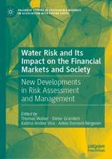 Water Risk and Its Impact on the Financial Markets and Society: New Developments in Risk Assessment and Management