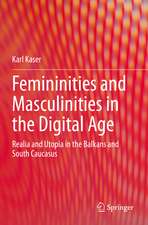 Femininities and Masculinities in the Digital Age: Realia and Utopia in the Balkans and South Caucasus