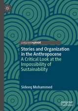 Stories and Organization in the Anthropocene: A Critical Look at the Impossibility of Sustainability