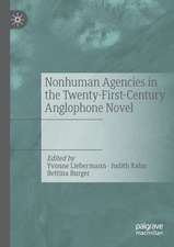 Nonhuman Agencies in the Twenty-First-Century Anglophone Novel