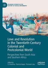 Love and Revolution in the Twentieth-Century Colonial and Postcolonial World: Perspectives from South Asia and Southern Africa