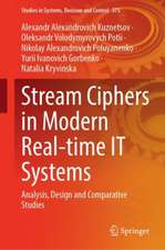 Stream Ciphers in Modern Real-time IT Systems: Analysis, Design and Comparative Studies