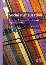 Social Digitalisation: Persistent Transformations Beyond Digital Technology