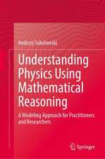 Understanding Physics Using Mathematical Reasoning: A Modeling Approach for Practitioners and Researchers