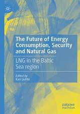 The Future of Energy Consumption, Security and Natural Gas: LNG in the Baltic Sea region