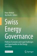 Swiss Energy Governance: Political, Economic and Legal Challenges and Opportunities in the Energy Transition