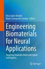 Engineering Biomaterials for Neural Applications: Targeting Traumatic Brain and Spinal Cord Injuries