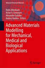 Advanced Materials Modelling for Mechanical, Medical and Biological Applications